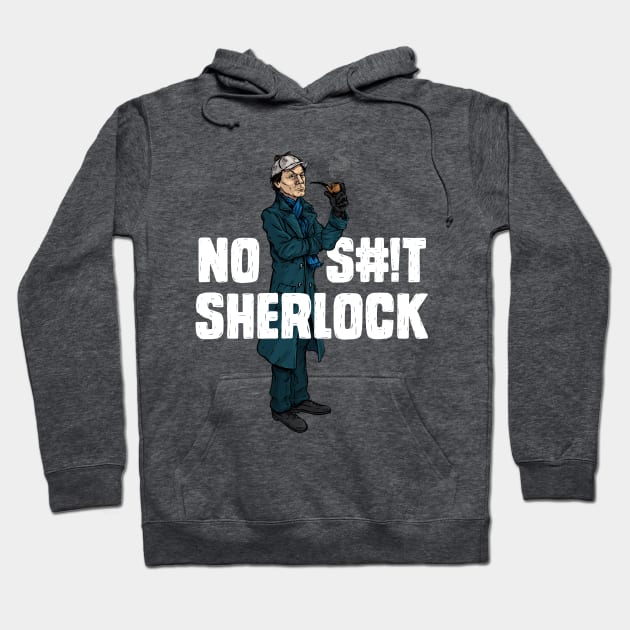 No S#!t Sherlock Hoodie by AJIllustrates